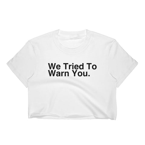 We Tried To Warn You - Women's Crop Top - Apparel, planetlucid - Planet Lucid,  - accessories