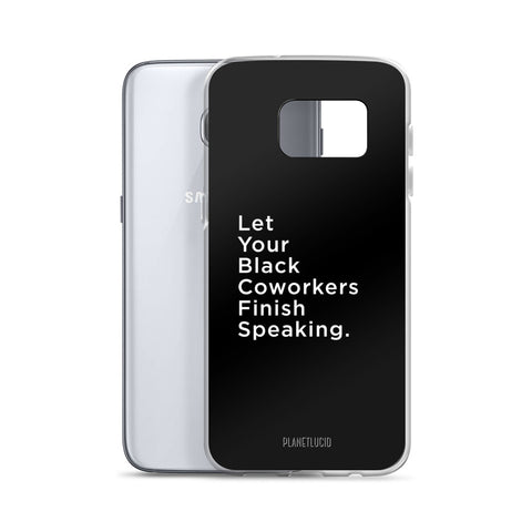 Samsung Case - Let Your Black Coworkers Finish Speaking - Apparel, planetlucid - Planet Lucid,  - accessories